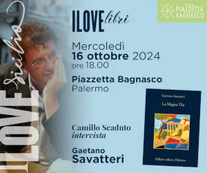 A piazzetta Bagnasco, mercoledì 16 ottobre, arriva Gaetano Savatteri con “La Magna Via”