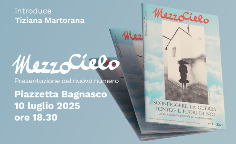 “Mezzocielo”, storica rivista che si è distinta per le tematiche e le lotte femministe in Sicilia, fa tappa in piazzetta Bagnasco giovedì 10 Luglio. Ospiti dell’evento Anna Bucca e Corradino Mineo