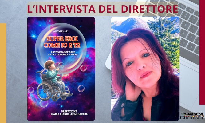 “Super Eroi come Io e Te”: la solidarietà raccontata da Monica Pasero