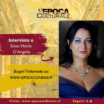 Enza Maria D’Angelo: una scrittrice che pensa in musica, insegna con la voce e racconta con l’anima