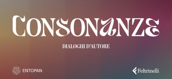 ENTOPAN CON FELTRINELLI: NASCE LA RASSEGNA “CONSONANZE – DIALOGHI D’AUTORE”