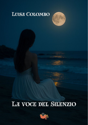 “La voce del silenzio”: il nuovo romanzo di Luisa Colombo che parla al cuore