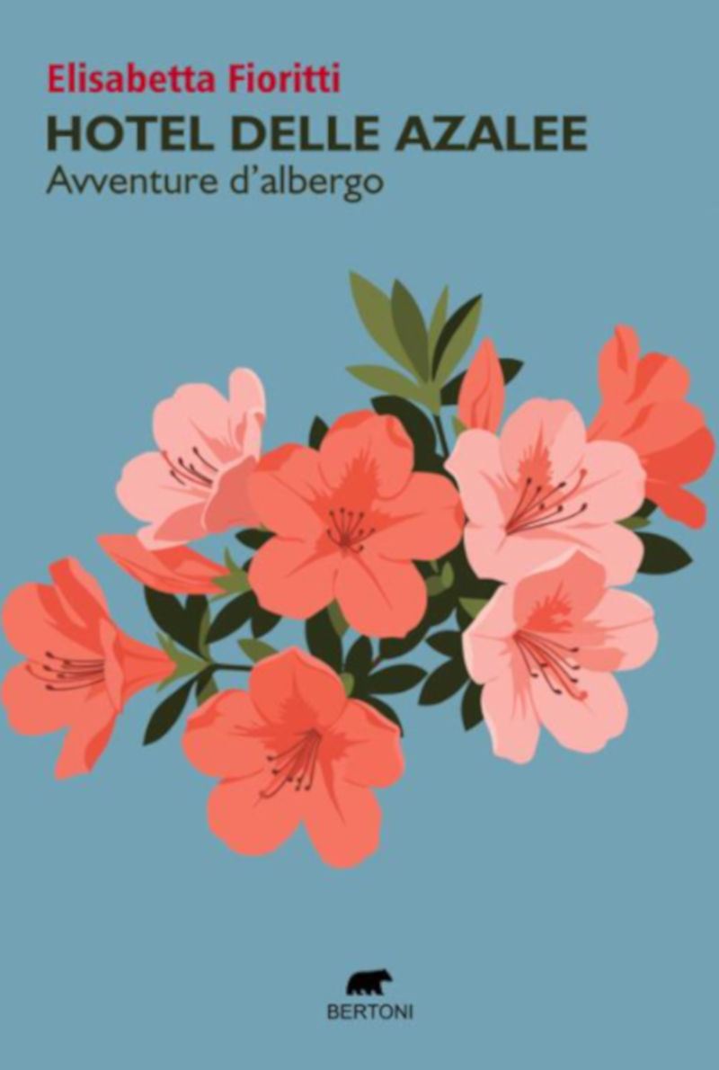 ALL’HOTEL DELLE AZALEE, DOVE RINASCONO LE STORIE