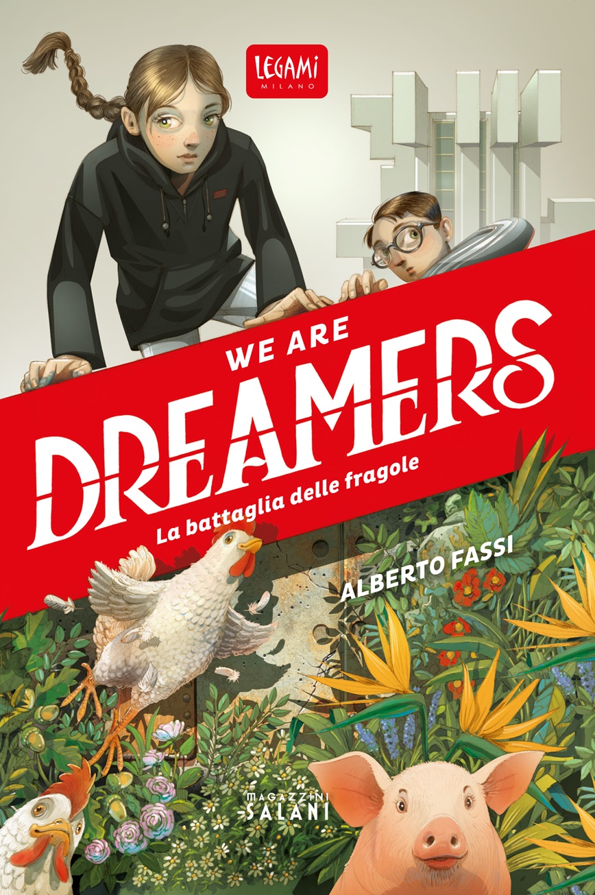 WE ARE DREAMERS – LA BATTAGLIA DELLE FRAGOLE:IL PRIMO ROMANZO DI AVVENTURA PER RAGAZZI FIRMATO LEGAMI