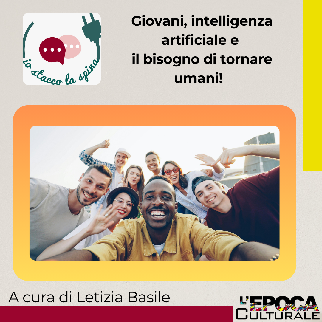 Giovani, intelligenza artificiale e il bisogno di tornare umani!  