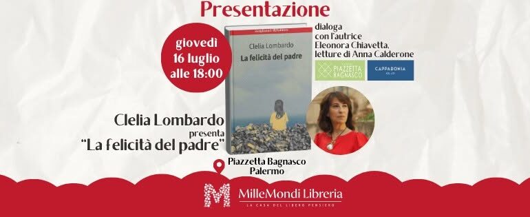 I delicati rapporti tra un padre e una figlia tratteggiati con la delicatezza che attiene a Clelia Lombardo, autrice del romanzo “La felicità del padre”. La presentazione giovedì 16 luglio in piazzetta Bagnasco