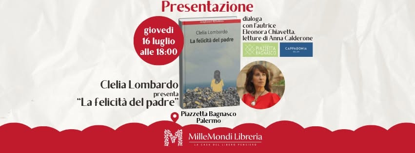I delicati rapporti tra un padre e una figlia tratteggiati con la delicatezza che attiene a Clelia Lombardo, autrice del romanzo “La felicità del padre”. La presentazione giovedì 16 luglio in piazzetta Bagnasco