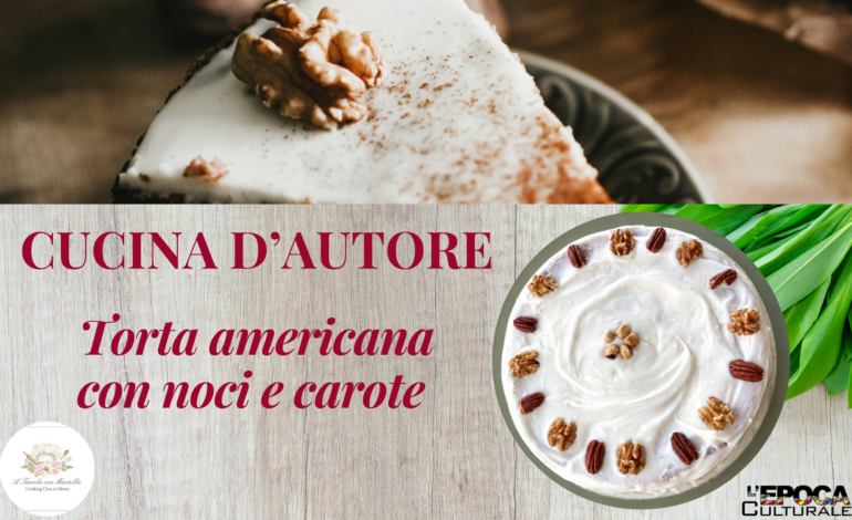 Carrot cake, la dolcezza dell’orto incontra l’America nella ricetta di Mariella Puleo