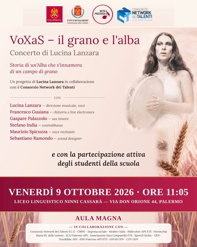 “Voxas – Il grano e l’Alba” fa tappa, venerdì 9 ottobre, al liceo linguistico “Ninni Cassarà” il progetto musicale di Lucina Lanzara. Protagonisti anche gli studenti che potranno interagire con i musicisti raccontando la loro alba